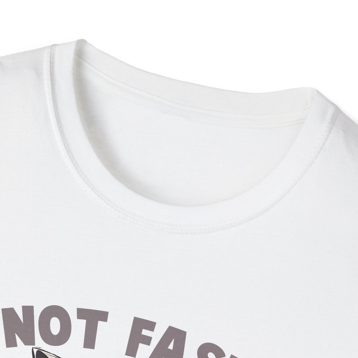 Not Fast Unisex Softstyle T-Shirt