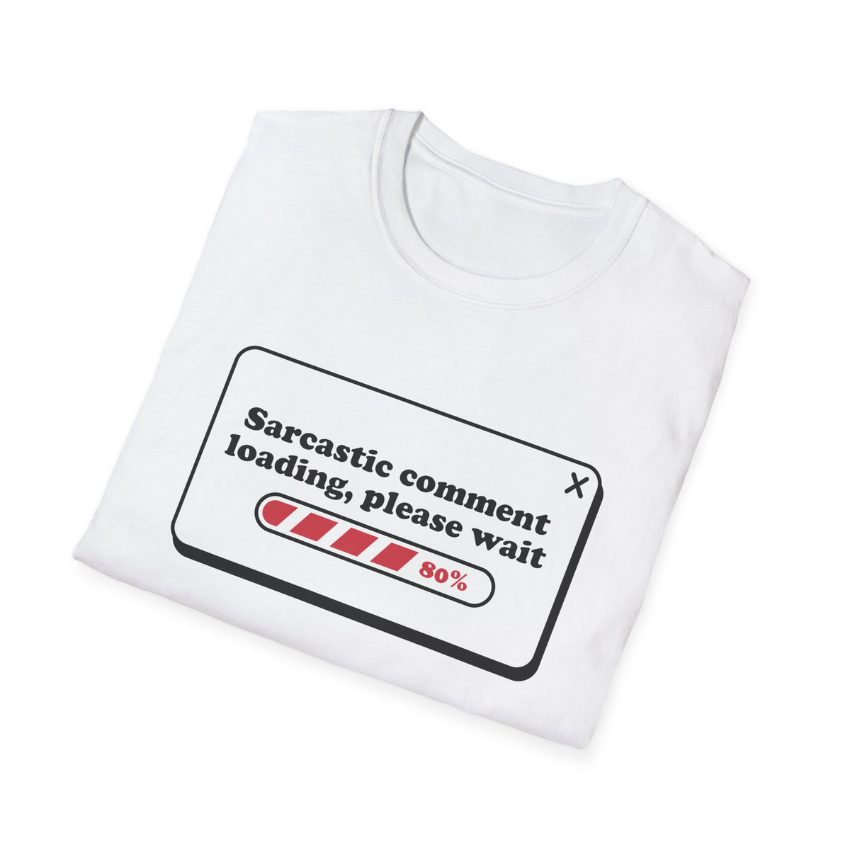 Sarcastic Comment Loading Unisex Softstyle T-Shirt