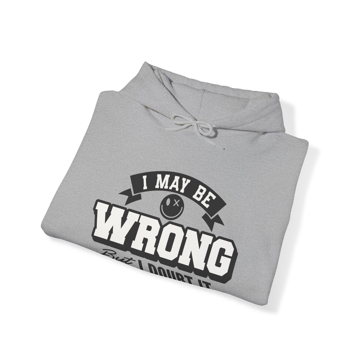 I Doubt It Unisex Hooded Sweatshirt